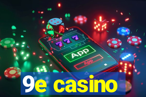 9e casino